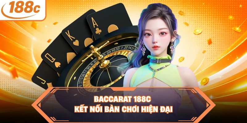 Baccarat 188C kết nối bàn chơi hiện đại