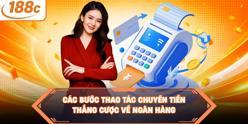 Các bước thao tác chuyển tiền thắng cược về ngân hàng