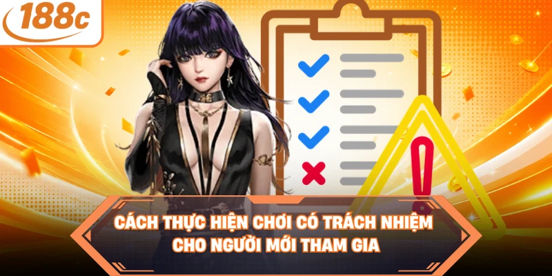 Cách thực hiện chơi có trách nhiệm cho người mới tham gia
