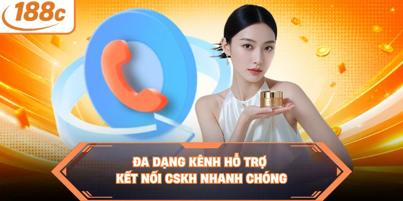Đa dạng kênh hỗ trợ kết nối CSKH nhanh chóng