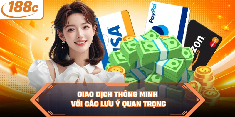 Giao dịch thông minh với các lưu ý quan trọng