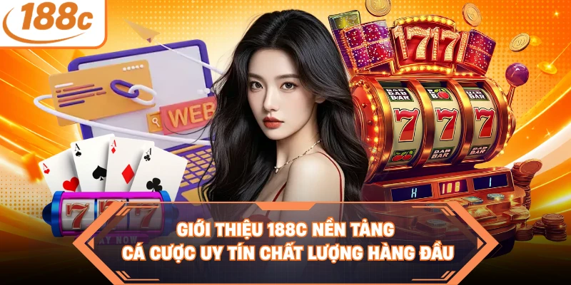 Giới thiệu 188C nền tảng cá cược uy tín chất lượng hàng đầu