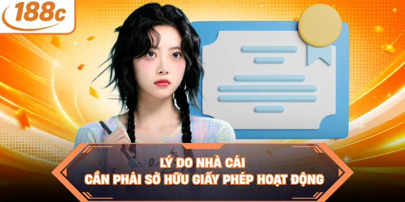 Lý do nhà cái cần phải sở hữu giấy phép hoạt động