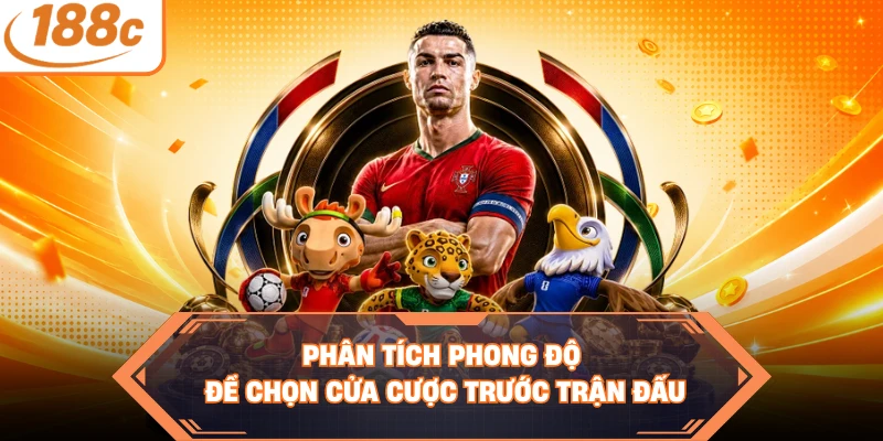 Phân tích phong độ để chọn cửa cược trước trận đấu