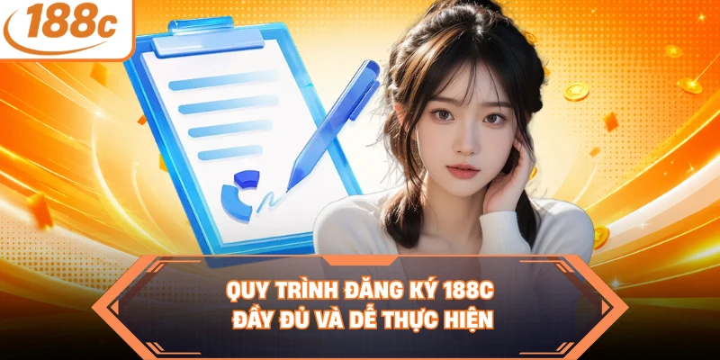 Đăng Ký 188C Nhanh Chóng Để Tận Hưởng Hàng Loạt Hấp Dẫn Quy trình đăng ký 188C đầy đủ và dễ thực hiện